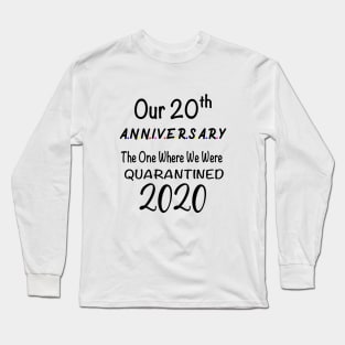 our 20th anniversary quarantined Long Sleeve T-Shirt